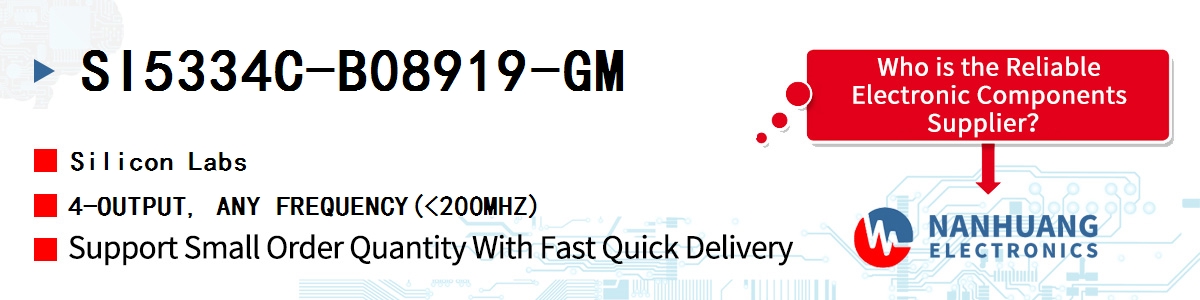 SI5334C-B08919-GM Silicon Labs 4-OUTPUT, ANY FREQUENCY(<200MHZ)